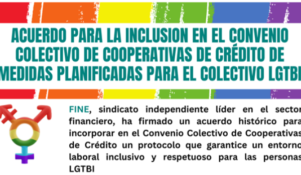 FINE FIRMA LA INCLUSION EN EL CONVENIO COLECTIVO DE	COOPERATIVAS DE CREDITO DE MEDIDAS PLANIFICADAS PARA EL	COLECTIVO LGTBI