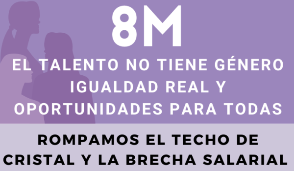 8M DÍA DE LA MUJER - ROMPER LA BRECHA RETRIBUTIVA CIMENTARÁ LA IGUALDAD EFECTIVA